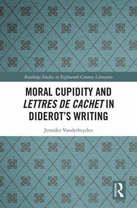 Jennifer Vanderheyden - Moral Cupidity and Lettres de cachet in Diderot’s Writing, Inbunden