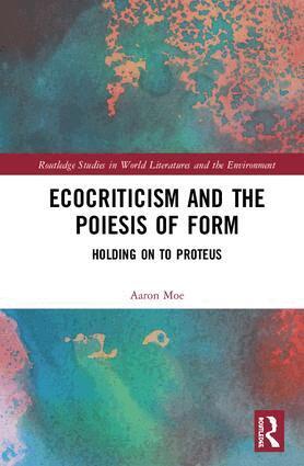 Aaron Moe - Ecocriticism and the Poiesis of Form, Inbunden