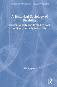 bokomslag A Historical Sociology of Disability