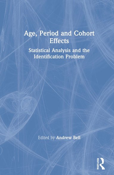 Andrew Bell - Age, Period and Cohort Effects, Inbunden