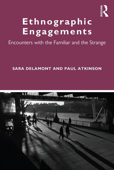 Sara Delamont, Paul Atkinson - Ethnographic Engagements, Häftad