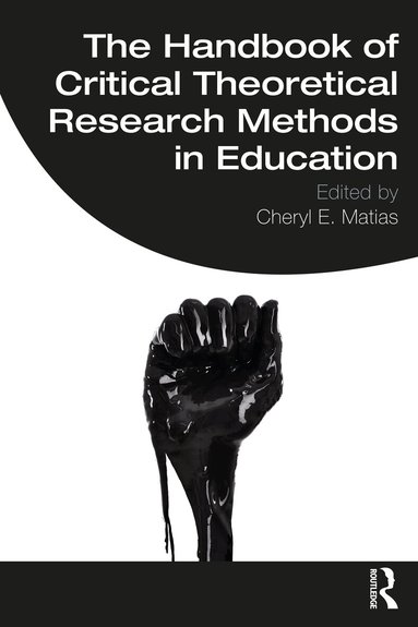 Cheryl E. Matias - Handbook of Critical Theoretical Research Methods in Education, Häftad
