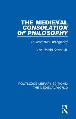 Noel Harold Kaylor, Jr, USA) Kaylor, Jr, Noel Harold (Troy University, Noel Harold Kaylor Jr - Medieval Consolation of Philosophy, Inbunden
