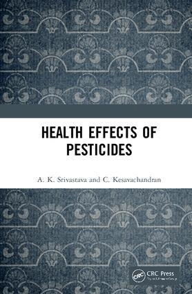 A. K. Srivastava, C. Kesavachandran - Health Effects of Pesticides, Inbunden