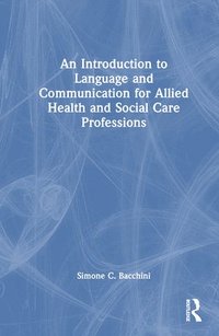 bokomslag An Introduction to Language and Communication for Allied Health and Social Care Professions