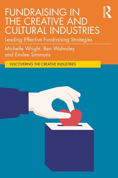 Michelle Wright, Ben Walmsley, Emilee Simmons - Fundraising in the Creative and Cultural Industries, Häftad
