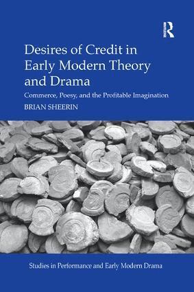 Brian Sheerin - Desires of Credit in Early Modern Theory and Drama, Häftad