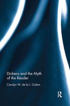 Carolyn W. de la L. Oulton - Dickens and the Myth of the Reader, Häftad