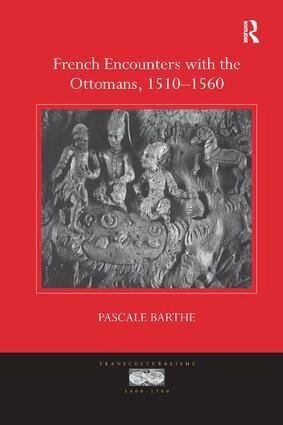 Pascale Barthe - French Encounters with the Ottomans, 1510-1560, Häftad