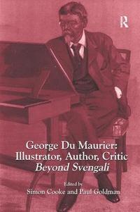 bokomslag George Du Maurier: Illustrator, Author, Critic