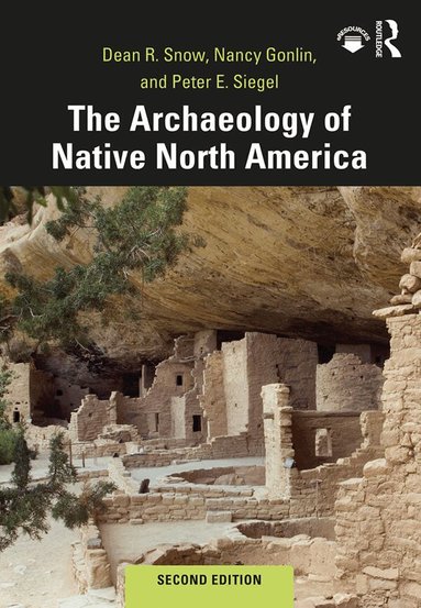Dean Snow, Nancy Gonlin, Peter Siegel - Archaeology of Native North America, Häftad