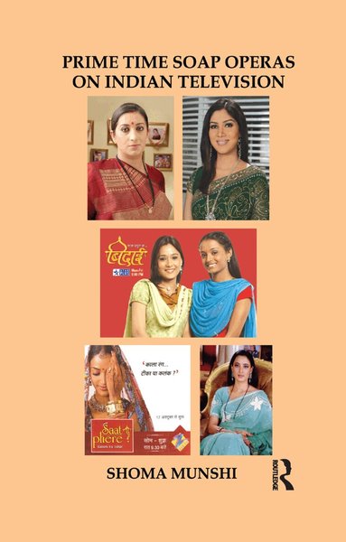 Shoma Munshi - Prime Time Soap Operas on Indian Television, Häftad