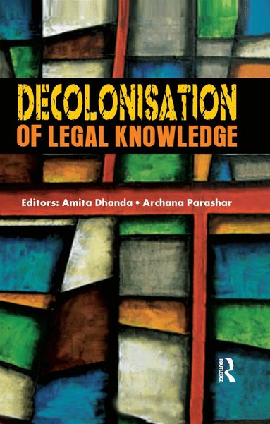 Amita Dhanda, Archana Parashar - Decolonisation of Legal Knowledge, Häftad