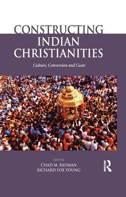 Constructing Indian Christianities 1
