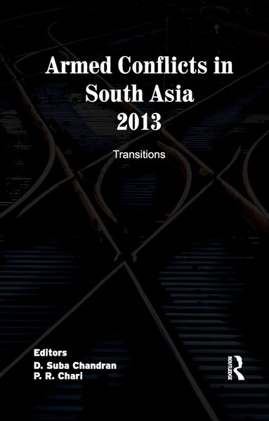 D. Suba Chandran, P.R. Chari - Armed Conflicts in South Asia 2013, Häftad