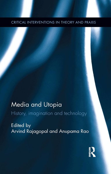 Arvind Rajagopal, Anupama Rao - Media and Utopia, Häftad