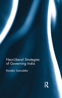 bokomslag Neo-Liberal Strategies of Governing India