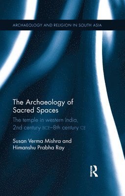 bokomslag The Archaeology of Sacred Spaces