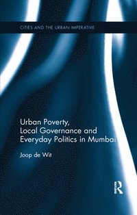 bokomslag Urban Poverty, Local Governance and Everyday Politics in Mumbai