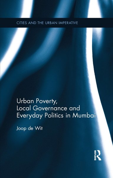 bokomslag Urban Poverty, Local Governance and Everyday Politics in Mumbai