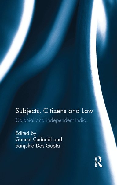 Gunnel Cederlöf, Sanjukta Das Gupta - Subjects, Citizens and Law, Häftad