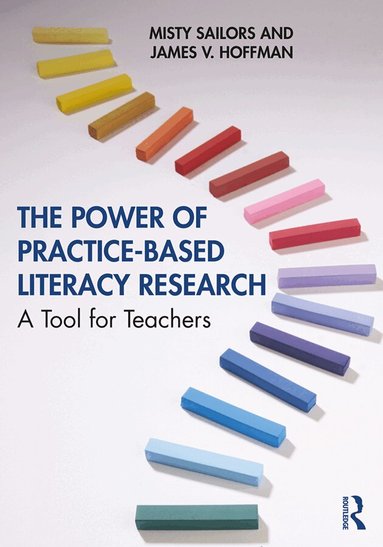 Misty Sailors, James V. Hoffman - Power of Practice-Based Literacy Research, Inbunden