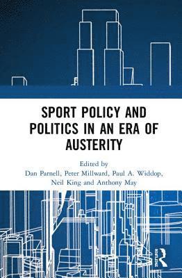 bokomslag Sport Policy and Politics in an Era of Austerity