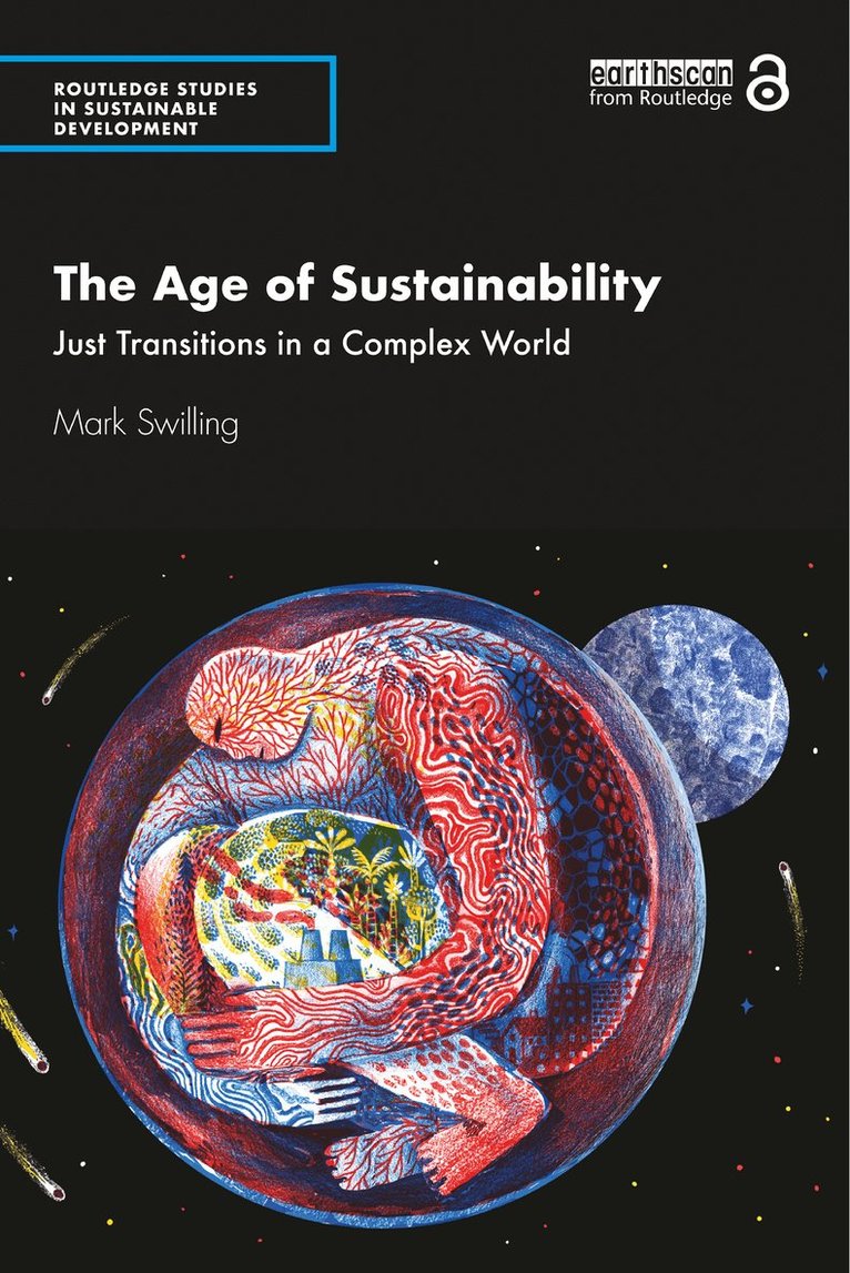 Mark Swilling, South Africa) Swilling, Mark (University of Stellenbosch - Age of Sustainability, Häftad