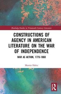 bokomslag Constructions of Agency in American Literature on the War of Independence