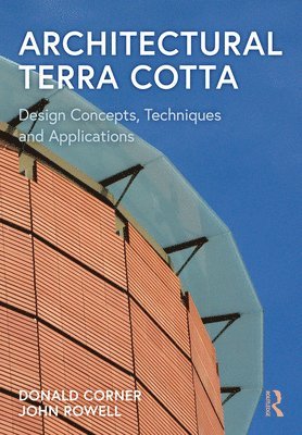 Donald Corner, John Rowell - Architectural Terra Cotta, Inbunden