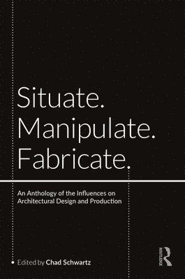 Situate, Manipulate, Fabricate 1