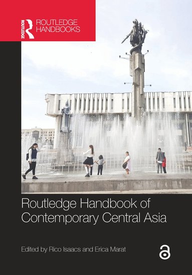 Rico Isaacs, Erica Marat - Routledge Handbook of Contemporary Central Asia, Inbunden