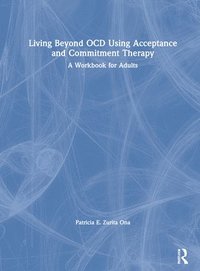 bokomslag Living Beyond OCD Using Acceptance and Commitment Therapy