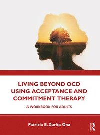 bokomslag Living Beyond OCD Using Acceptance and Commitment Therapy