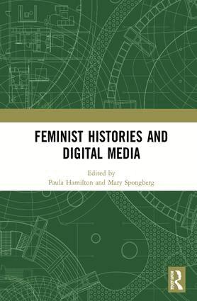 Paula Hamilton, Mary Spongberg - Feminist Histories and Digital Media, Inbunden