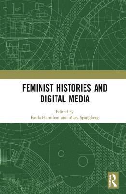 Feminist Histories and Digital Media 1