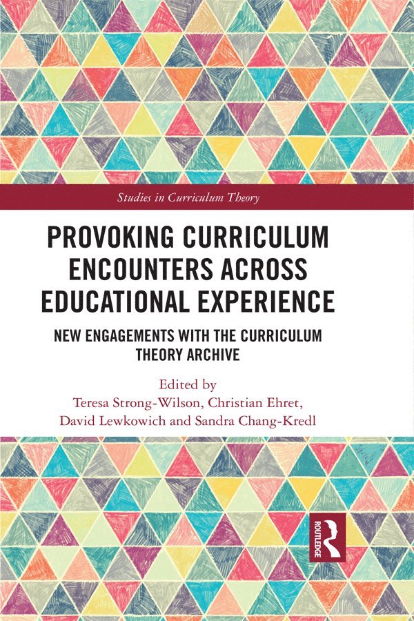 Teresa Strong-Wilson, Christian Ehret, David Lewkowich, Sandra Chang-Kredl - Provoking Curriculum Encounters Across Educational Experience, Inbunden