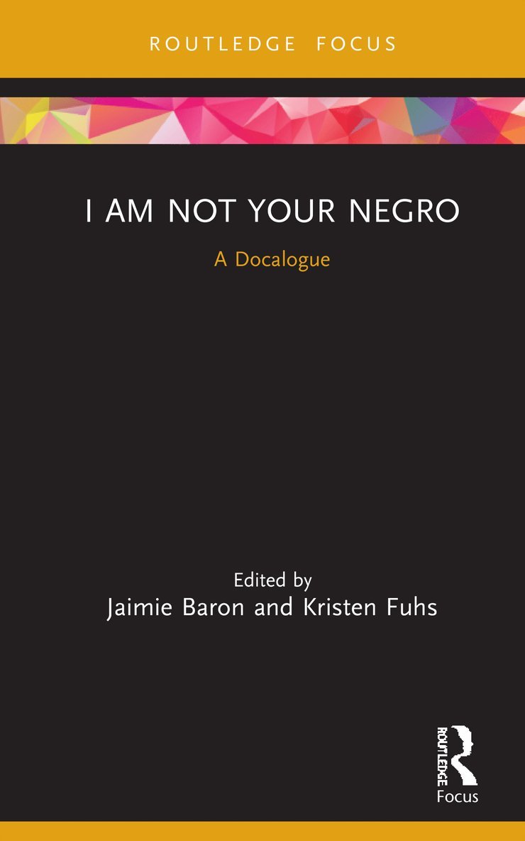Jaimie Baron, Kristen Fuhs - I Am Not Your Negro, Inbunden