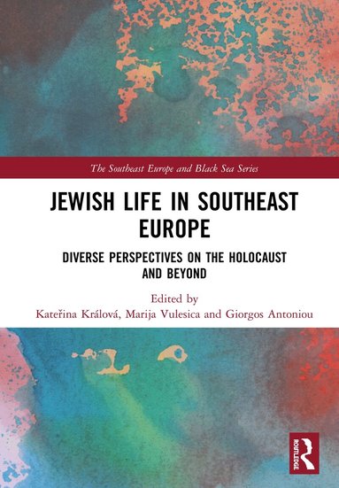 Kateřina Králová, Marija Vulesica, Giorgos Antoniou - Jewish Life in Southeast Europe, Inbunden