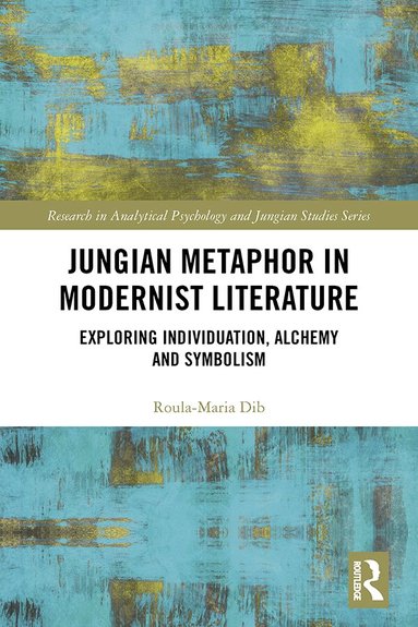 Roula-Maria Dib - Jungian Metaphor in Modernist Literature, Inbunden