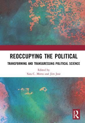 Sara C. Motta, Jim Jose - Reoccupying the Political, Inbunden
