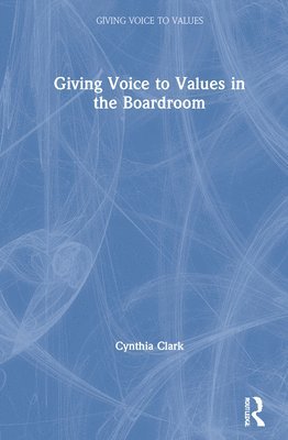 Giving Voice to Values in the Boardroom 1