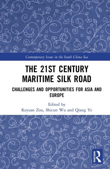 Keyuan Zou, Shicun Wu, Qiang Ye - 21st Century Maritime Silk Road, Inbunden