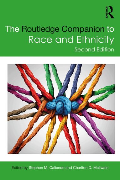 Stephen M. Caliendo, Charlton D. McIlwain - Routledge Companion to Race and Ethnicity, Häftad