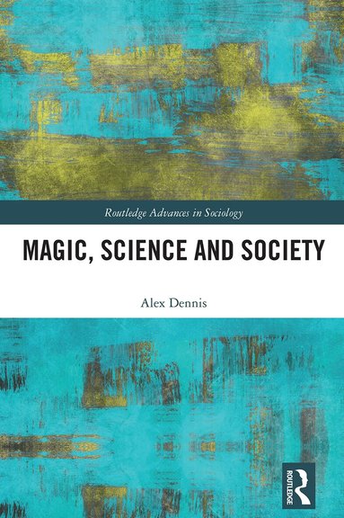 Alex Dennis - Magic, Science and Society, Inbunden