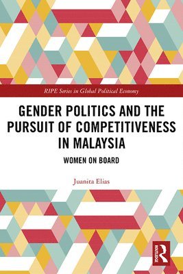 Gender Politics and the Pursuit of Competitiveness in Malaysia 1