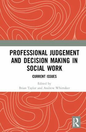 Brian Taylor, Andrew Whittaker - Professional Judgement and Decision Making in Social Work, Inbunden