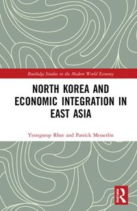 bokomslag North Korea and Economic Integration in East Asia