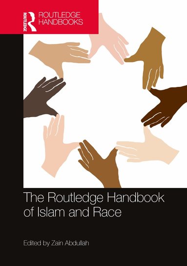 Zain Abdullah - Routledge Handbook of Islam and Race, Inbunden