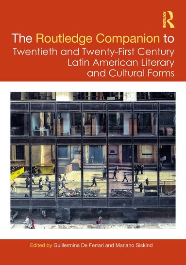 Guillermina De Ferrari, Mariano Siskind - Routledge Companion to Twentieth and Twenty-First Century Latin American Literary and Cultural Forms, Inbunden